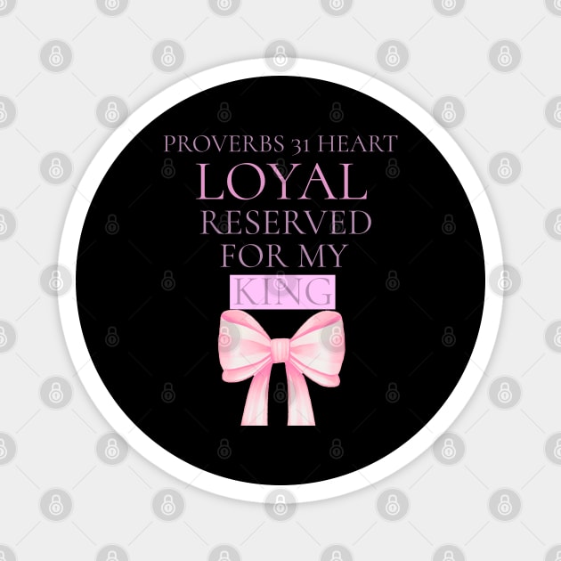 Proverbs 31 Heart. Loyal. Reserved. For My King. Magnet by Lamar 's Store